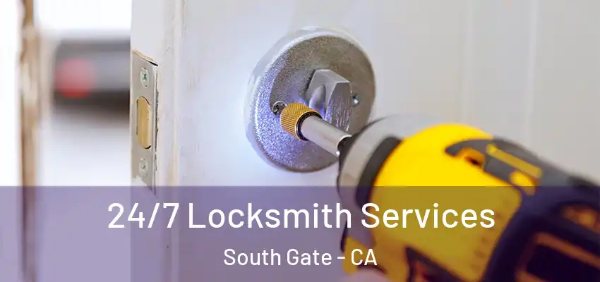  24/7 Locksmith Services South Gate - CA
