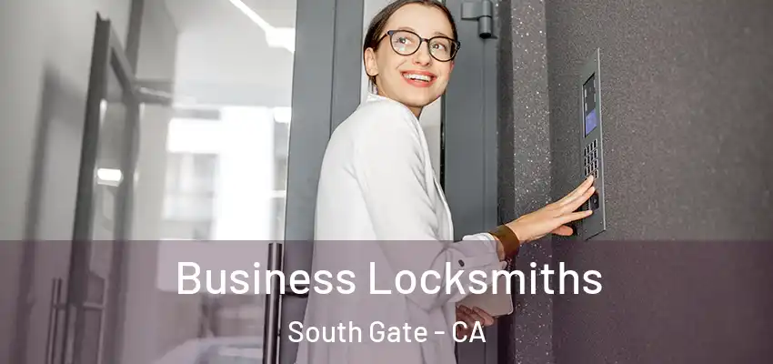  Business Locksmiths South Gate - CA