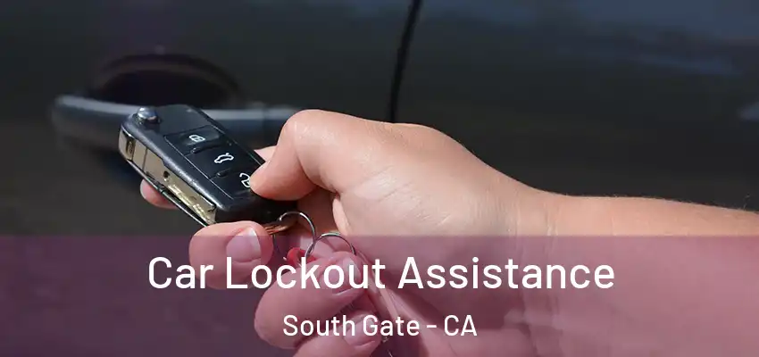 Car Lockout Assistance South Gate - CA