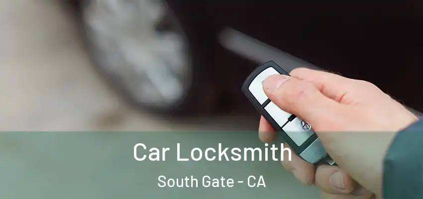 Car Locksmith South Gate - CA