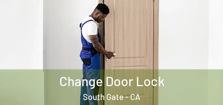  Change Door Lock South Gate - CA