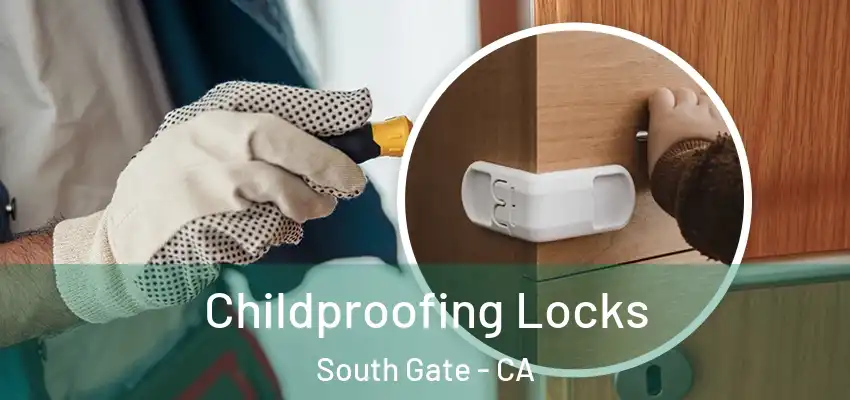  Childproofing Locks South Gate - CA