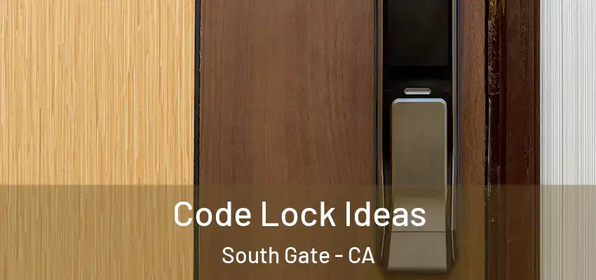  Code Lock Ideas South Gate - CA