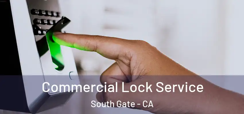 Commercial Lock Service South Gate - CA