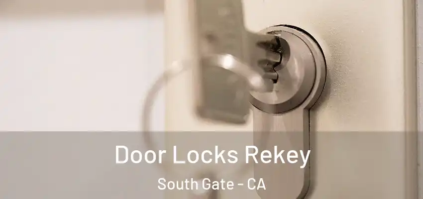  Door Locks Rekey South Gate - CA