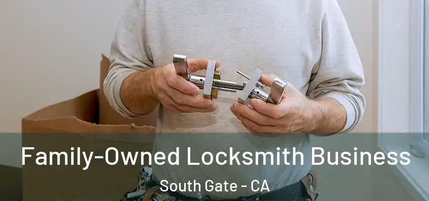  Family-Owned Locksmith Business South Gate - CA