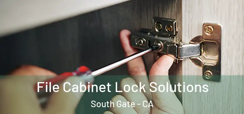 File Cabinet Lock Solutions South Gate - CA