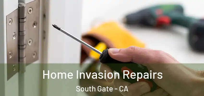 Home Invasion Repairs South Gate - CA