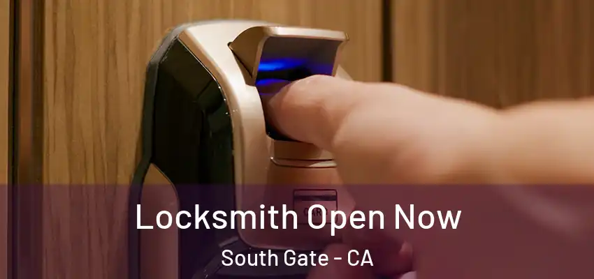 Locksmith Open Now South Gate - CA