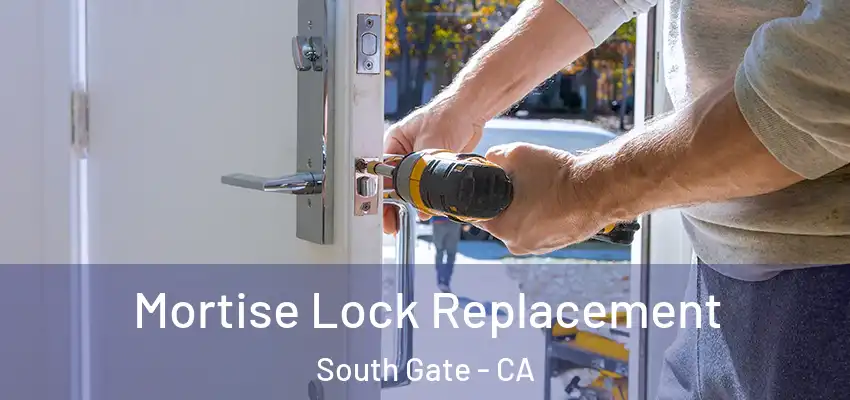 Mortise Lock Replacement South Gate - CA
