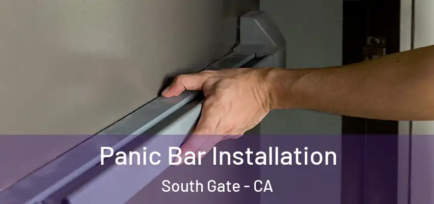  Panic Bar Installation South Gate - CA
