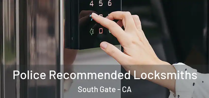  Police Recommended Locksmiths South Gate - CA