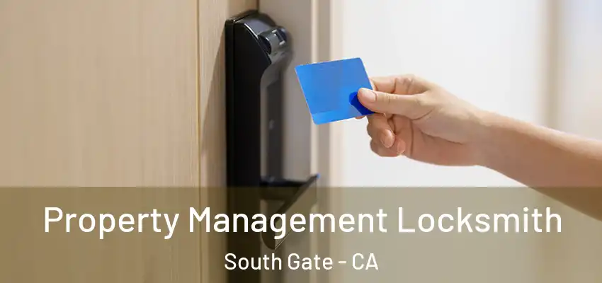Property Management Locksmith South Gate - CA