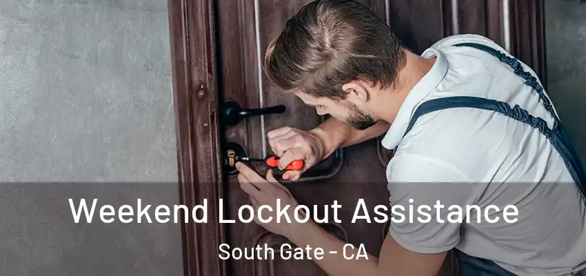 Weekend Lockout Assistance South Gate - CA