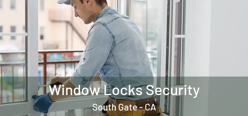  Window Locks Security South Gate - CA